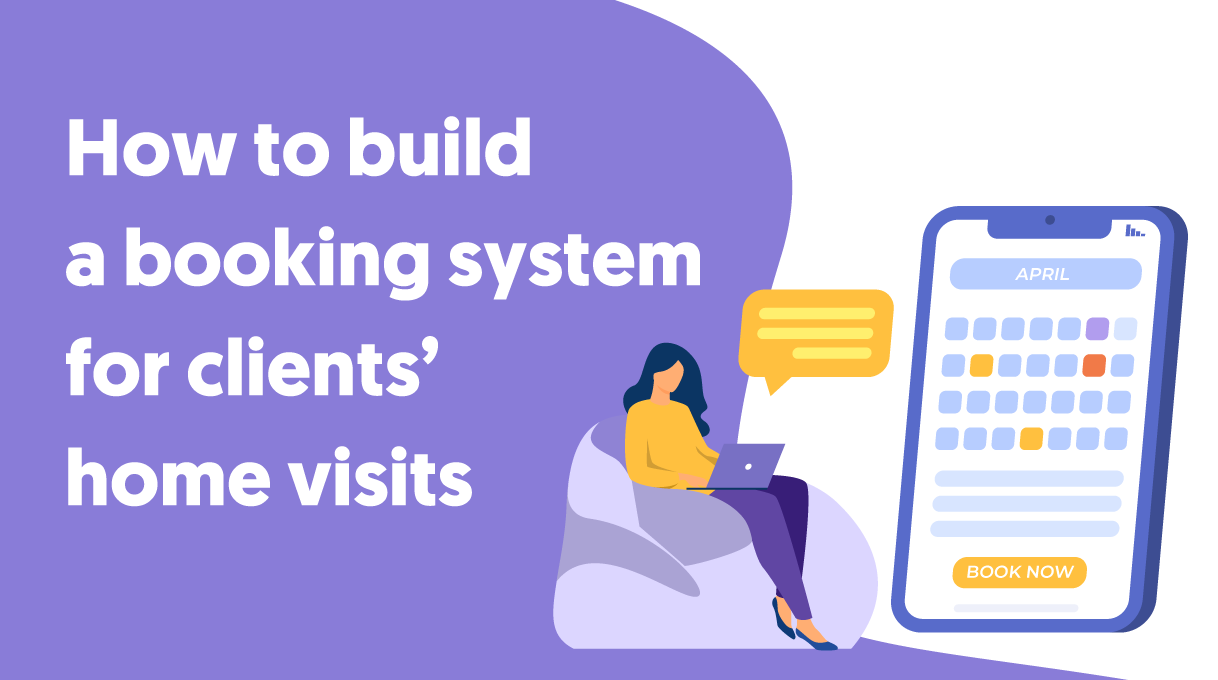 How to build a booking system for clients' home visits