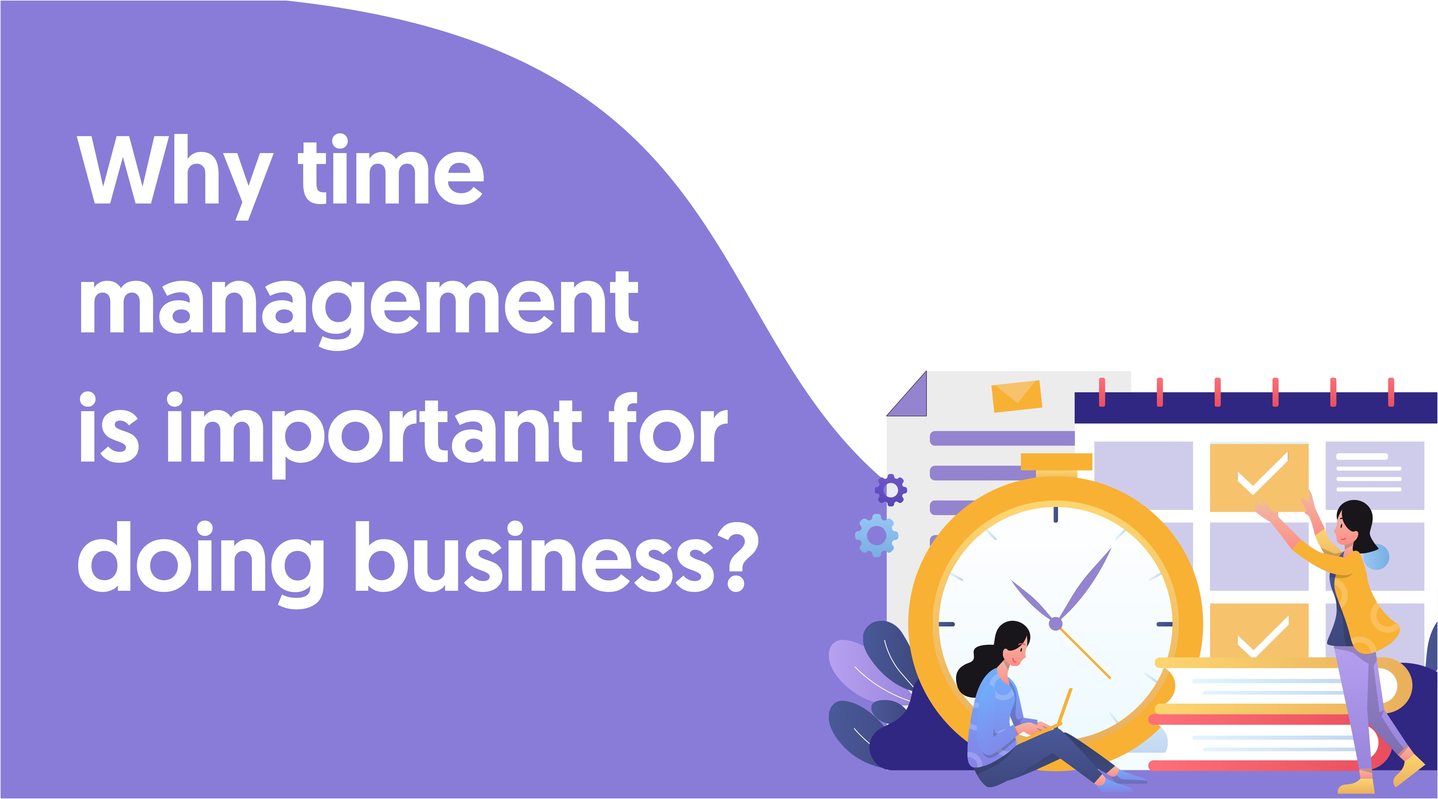 Why time management is important for doing business